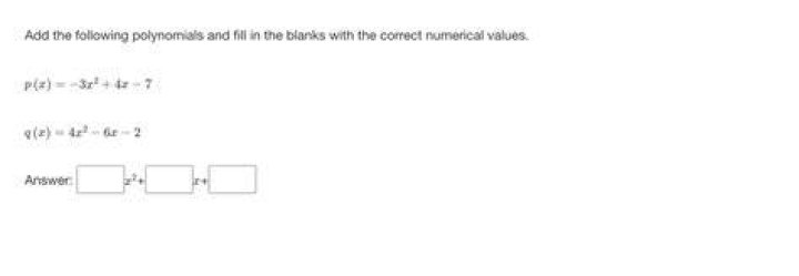 Add the following polynomials.(i) x + y + xy, x z + yx, and z + x