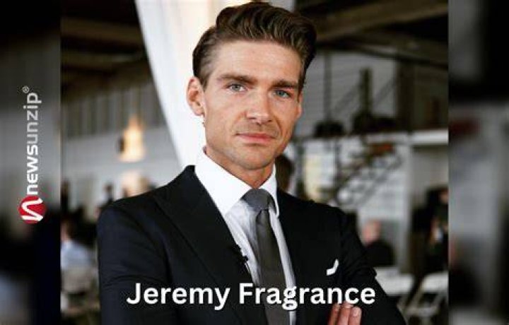 Jeremy Fragrance Wiki, Age, Height, Wife, Family, Office, Perfumes, Net